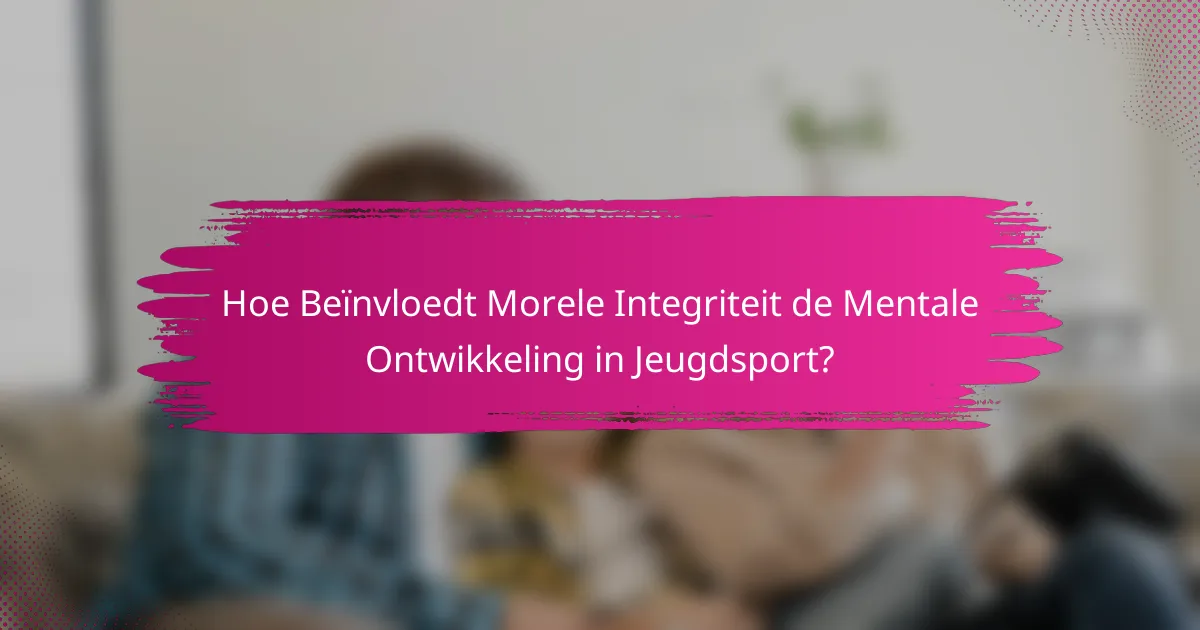 Hoe Beïnvloedt Morele Integriteit de Mentale Ontwikkeling in Jeugdsport?