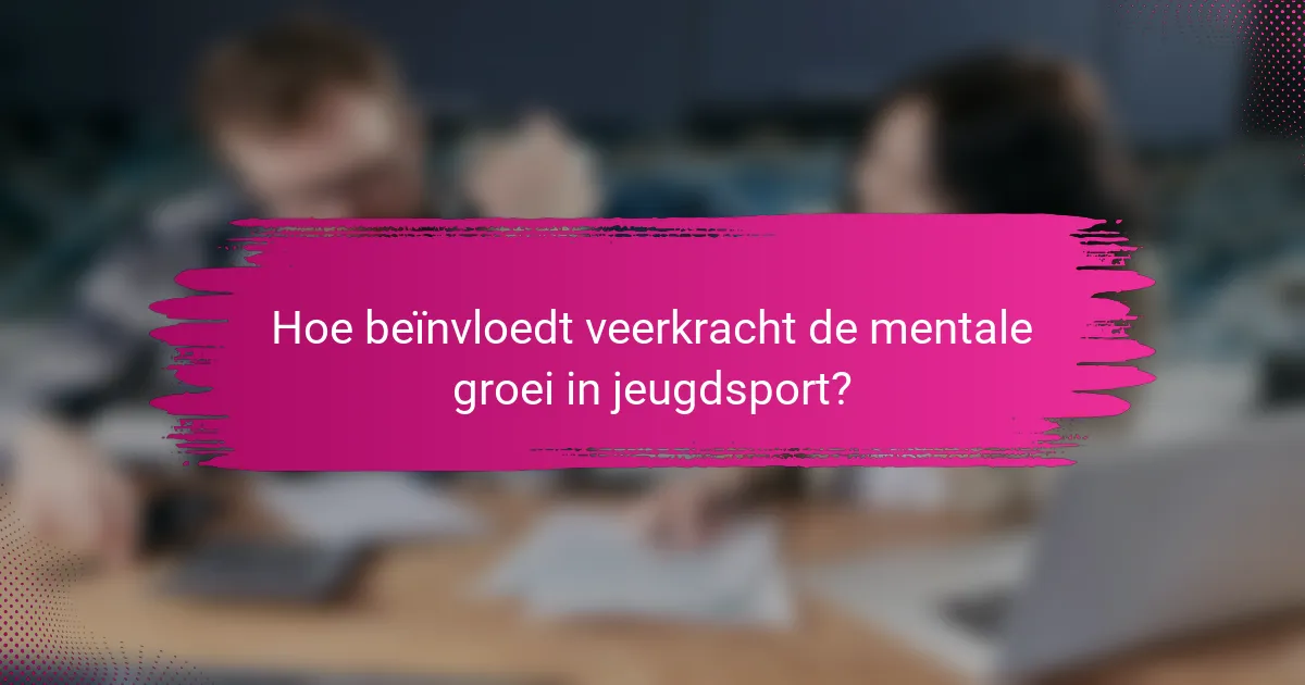 Hoe beïnvloedt veerkracht de mentale groei in jeugdsport?