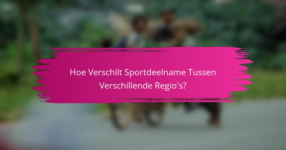 Hoe Verschilt Sportdeelname Tussen Verschillende Regio's?