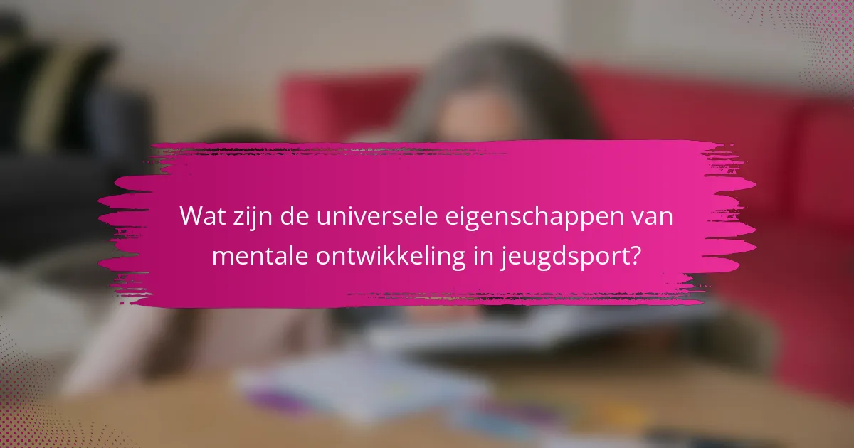 Wat zijn de universele eigenschappen van mentale ontwikkeling in jeugdsport?
