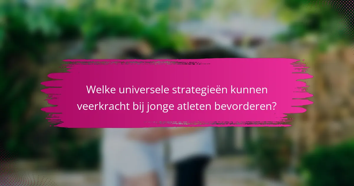 Welke universele strategieën kunnen veerkracht bij jonge atleten bevorderen?