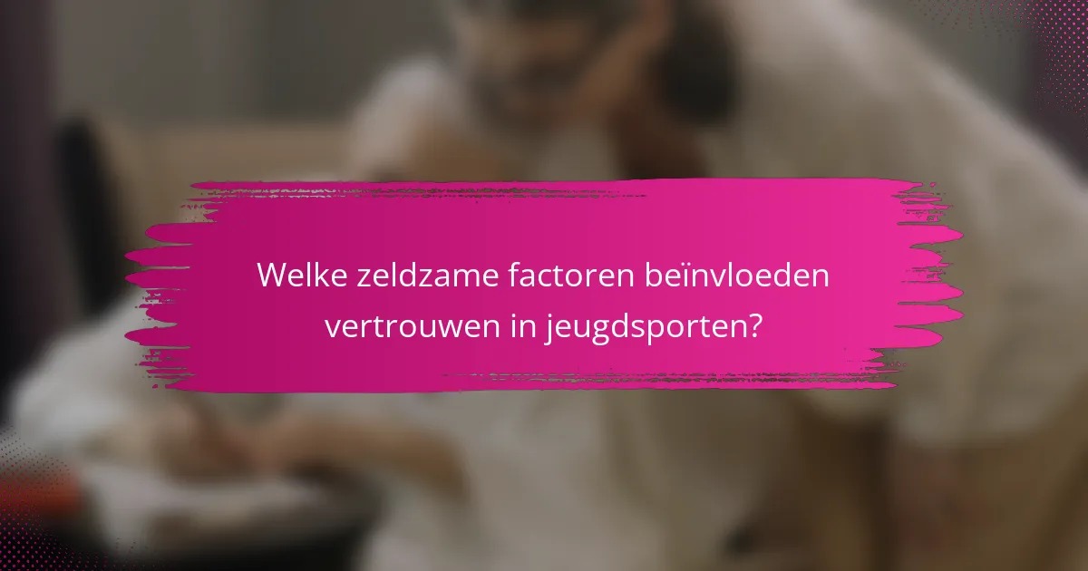Welke zeldzame factoren beïnvloeden vertrouwen in jeugdsporten?